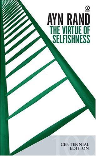 The virtue of selfishness: a new concept of egoism